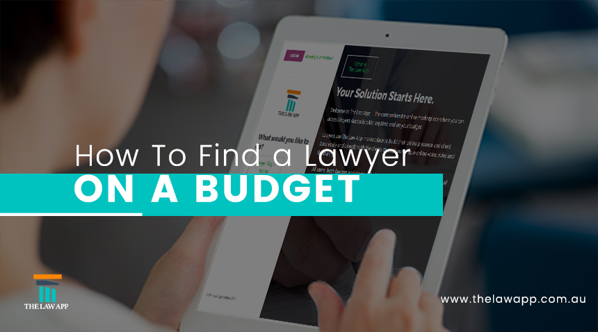 How To Find A Lawyer On A Budget; On Your Terms?