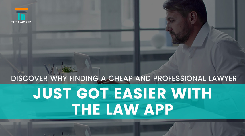 Discover Why Finding a Cheap and Professional Lawyer Just Got Easier With The Law App