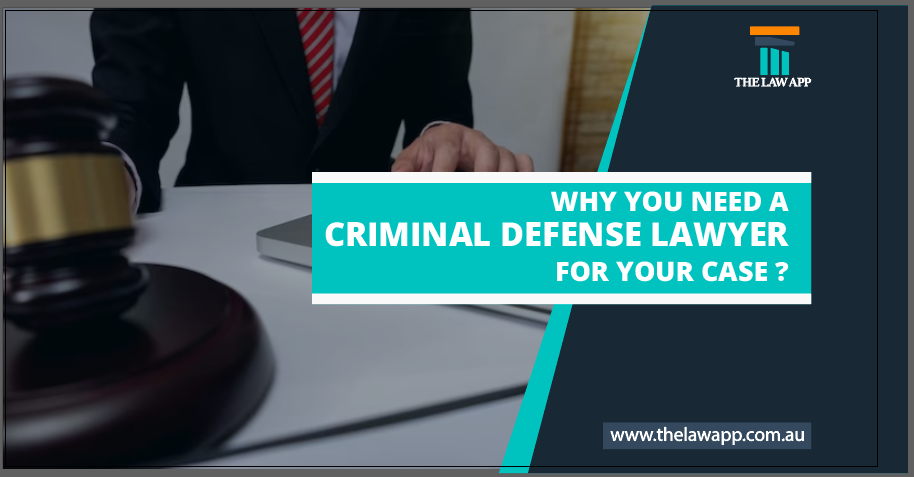 Why You Need a Criminal Defence Lawyer for Your Case?