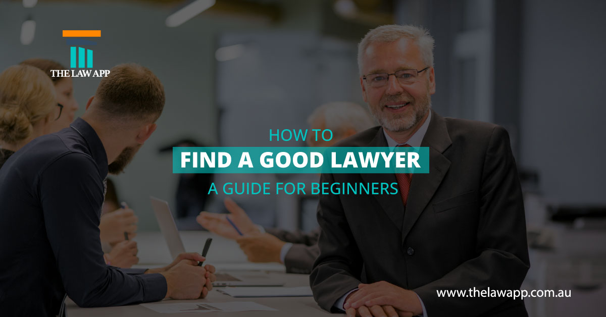 How to Find a Good Lawyer: A Guide for Beginners