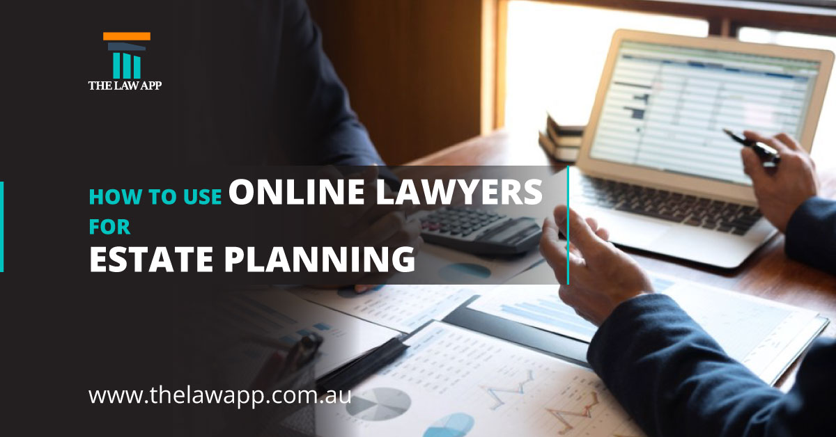 How to Use Online Lawyers for Estate Planning